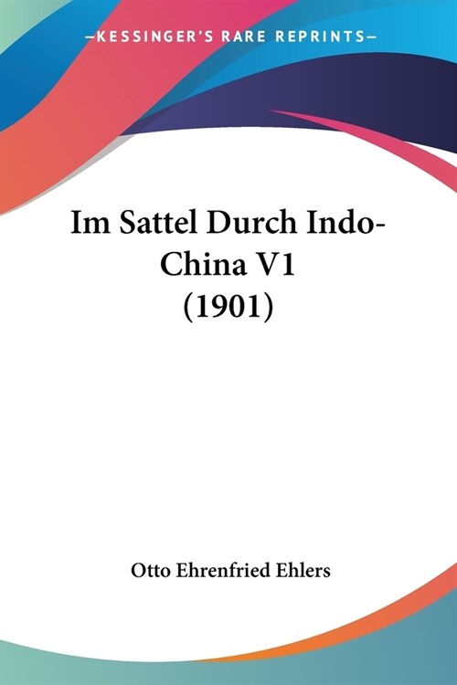 Im Sattel Durch Indo-China V1 (1901) (Paperback)