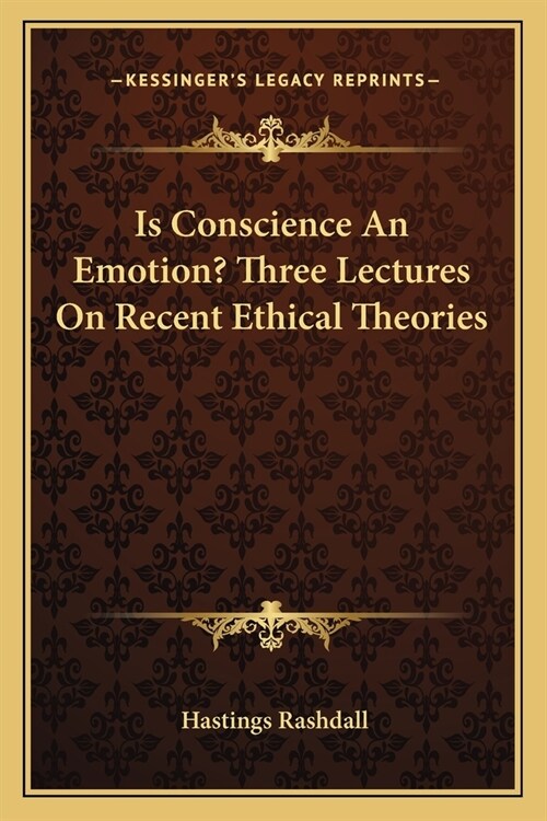 Is Conscience An Emotion? Three Lectures On Recent Ethical Theories (Paperback)