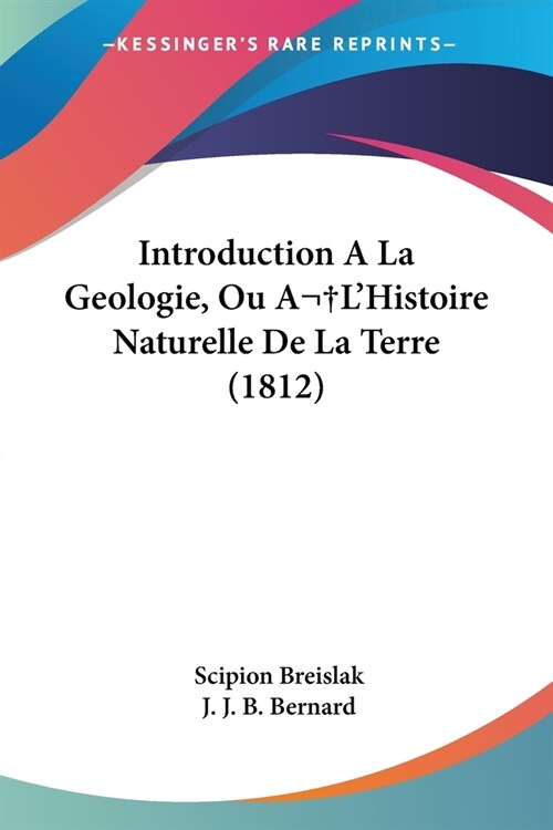 Introduction A La Geologie, Ou A LHistoire Naturelle De La Terre (1812) (Paperback)