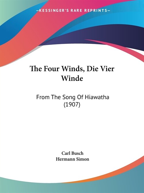 The Four Winds, Die Vier Winde: From The Song Of Hiawatha (1907) (Paperback)