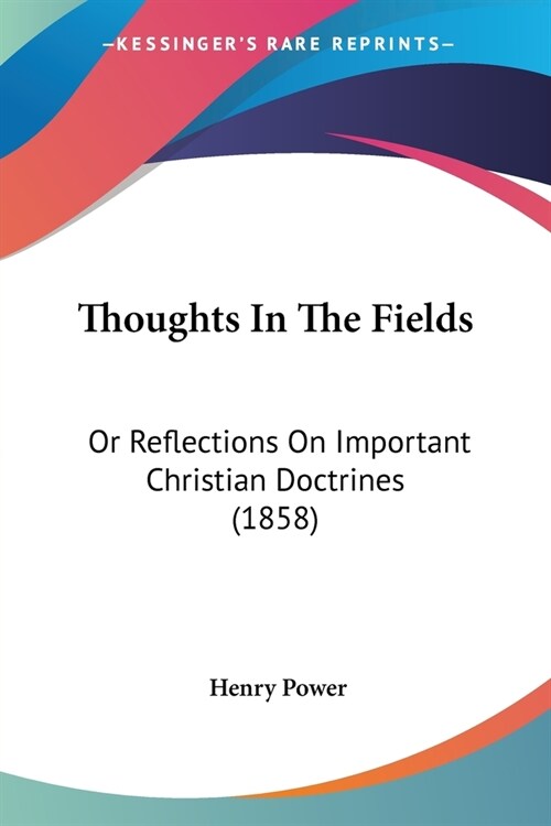 Thoughts In The Fields: Or Reflections On Important Christian Doctrines (1858) (Paperback)