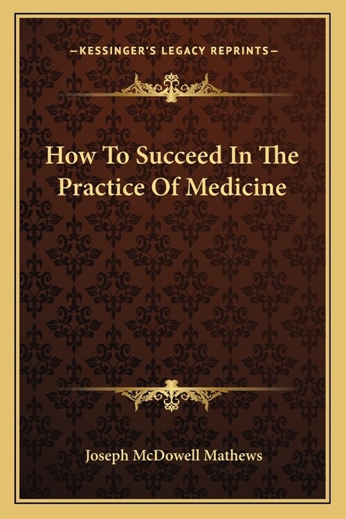 How To Succeed In The Practice Of Medicine (Paperback)