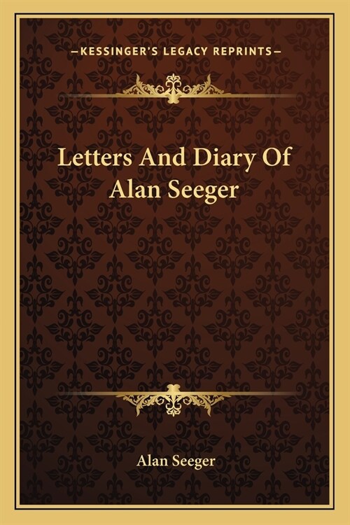 Letters And Diary Of Alan Seeger (Paperback)