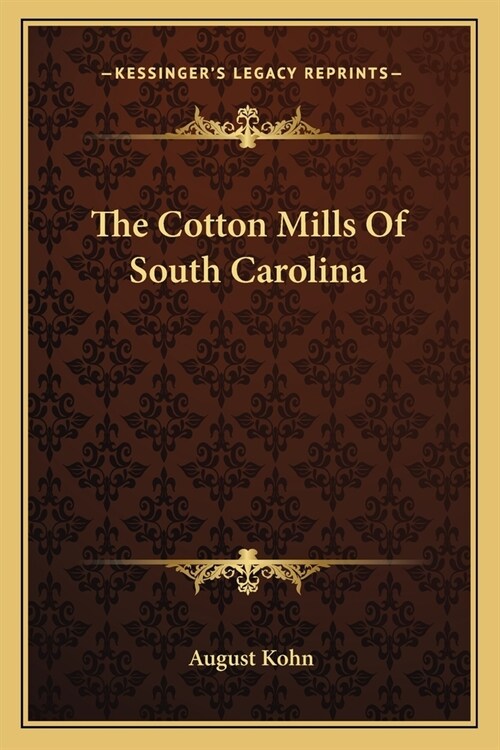 The Cotton Mills Of South Carolina (Paperback)