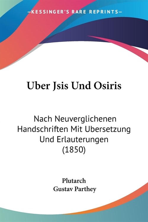 Uber Jsis Und Osiris: Nach Neuverglichenen Handschriften Mit Ubersetzung Und Erlauterungen (1850) (Paperback)