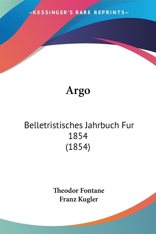 Argo: Belletristisches Jahrbuch Fur 1854 (1854) (Paperback)