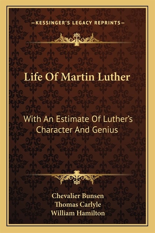 Life Of Martin Luther: With An Estimate Of Luthers Character And Genius (Paperback)