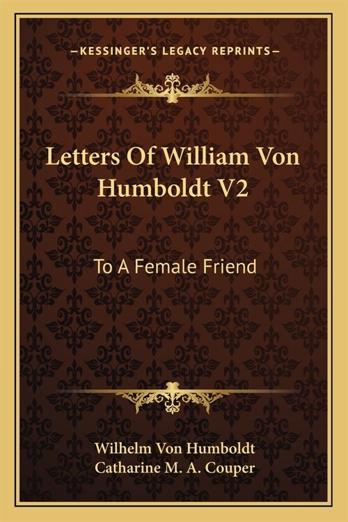 Letters Of William Von Humboldt V2: To A Female Friend (Paperback)