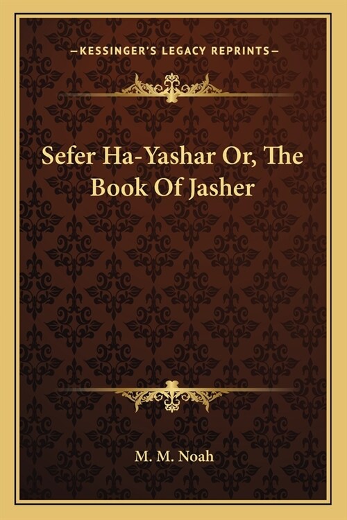 Sefer Ha-Yashar Or, The Book Of Jasher (Paperback)