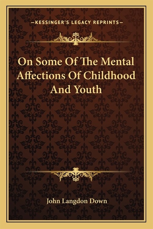 On Some Of The Mental Affections Of Childhood And Youth (Paperback)