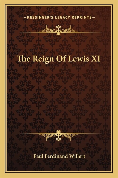 The Reign Of Lewis XI (Paperback)