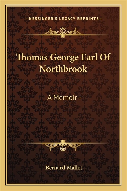 Thomas George Earl Of Northbrook: A Memoir - (Paperback)