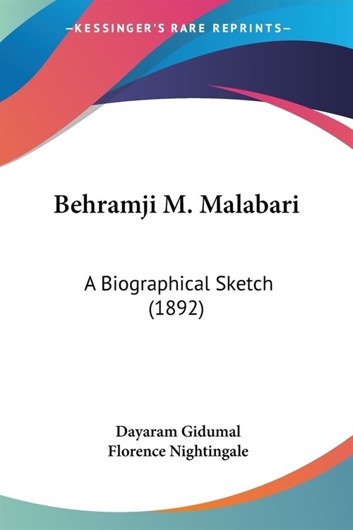 Behramji M. Malabari: A Biographical Sketch (1892) (Paperback)