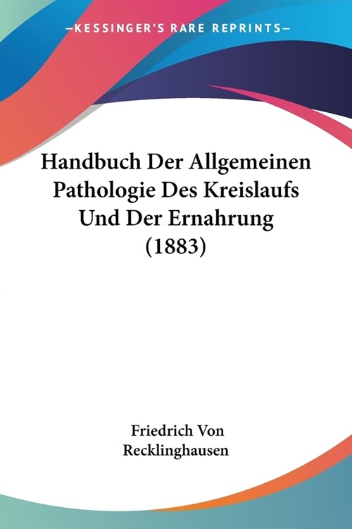 Handbuch Der Allgemeinen Pathologie Des Kreislaufs Und Der Ernahrung (1883) (Paperback)