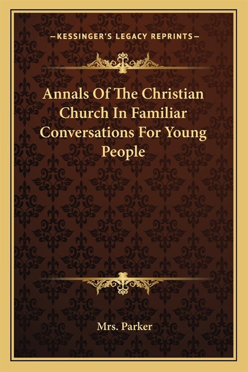 Annals Of The Christian Church In Familiar Conversations For Young People (Paperback)
