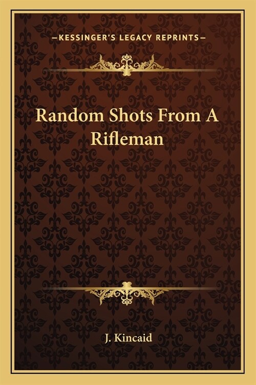 Random Shots From A Rifleman (Paperback)