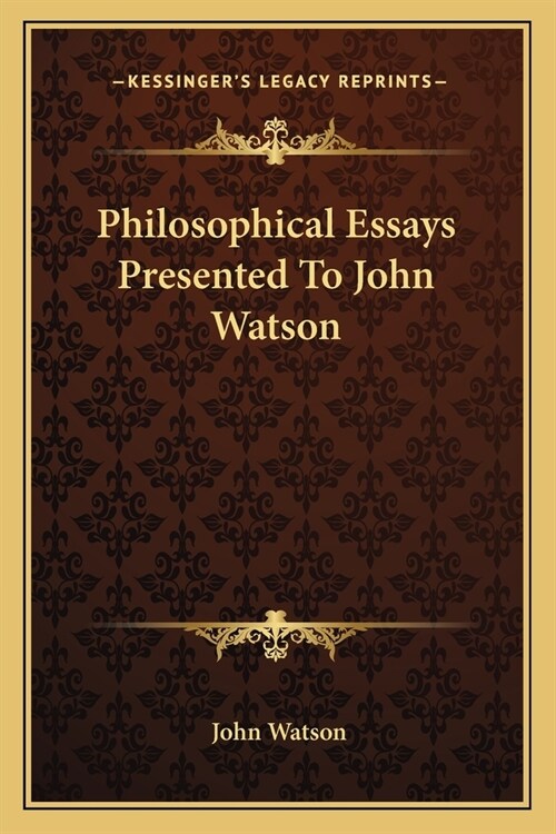 Philosophical Essays Presented To John Watson (Paperback)