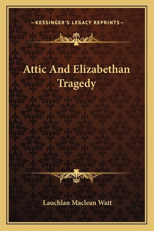 Attic And Elizabethan Tragedy (Paperback)