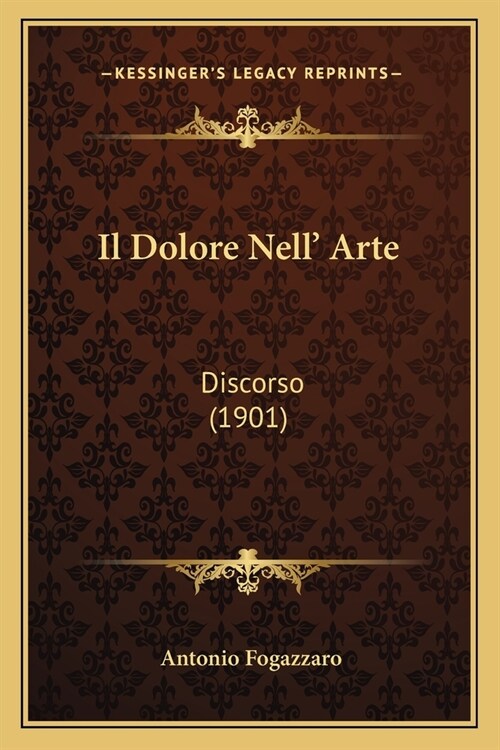 Il Dolore Nell Arte: Discorso (1901) (Paperback)