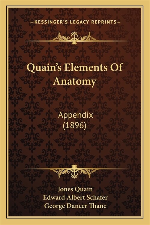 Quains Elements Of Anatomy: Appendix (1896) (Paperback)