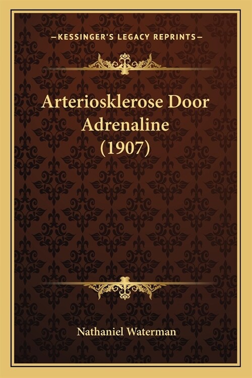 Arteriosklerose Door Adrenaline (1907) (Paperback)