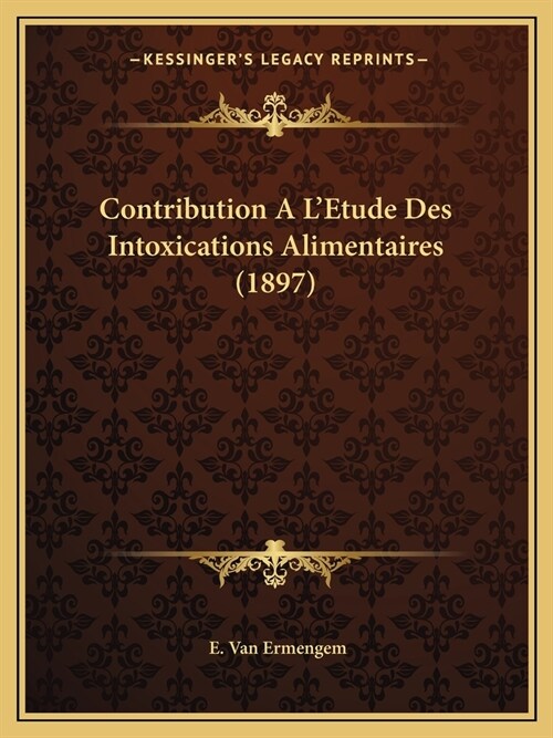 Contribution A LEtude Des Intoxications Alimentaires (1897) (Paperback)