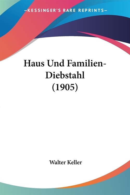 Haus Und Familien-Diebstahl (1905) (Paperback)
