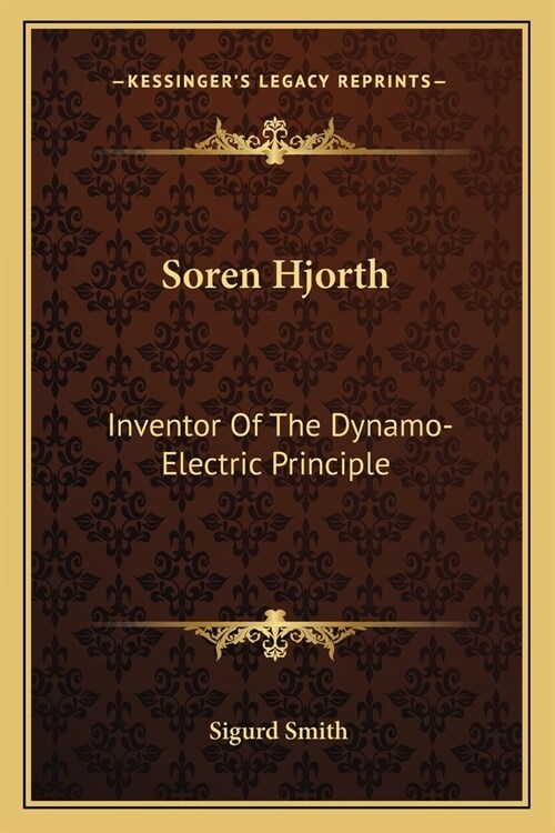 Soren Hjorth: Inventor Of The Dynamo-Electric Principle (Paperback)