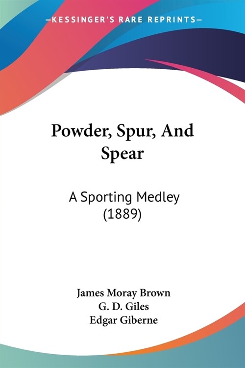 Powder, Spur, And Spear: A Sporting Medley (1889) (Paperback)