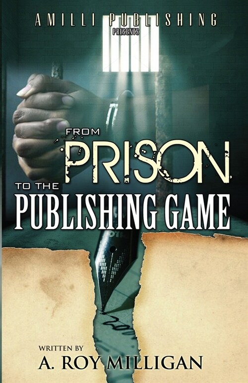 From Prison To The Publishing Game: A Beginners Guide For Inspiring Writers (Paperback)