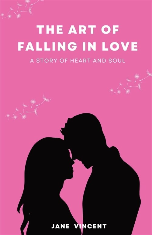 The Art of Falling In Love: A Story of Heart and Soul (Paperback)