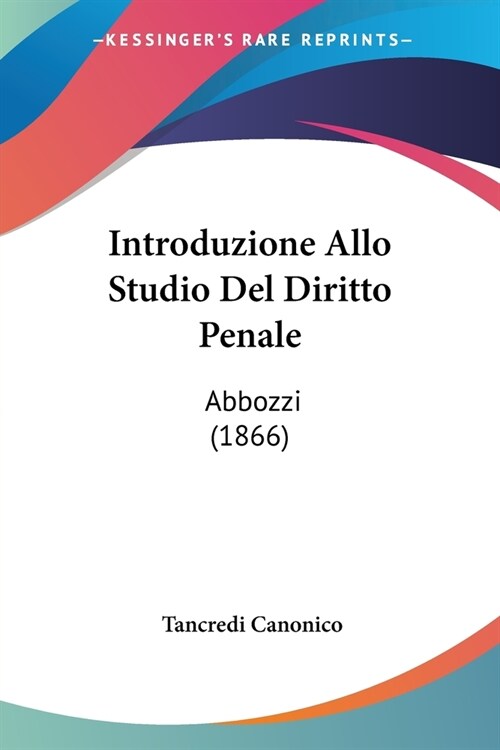Introduzione Allo Studio Del Diritto Penale: Abbozzi (1866) (Paperback)