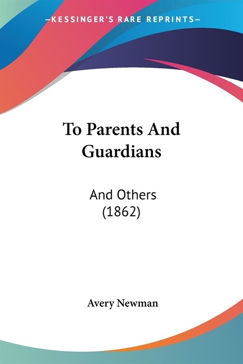 To Parents And Guardians: And Others (1862) (Paperback)