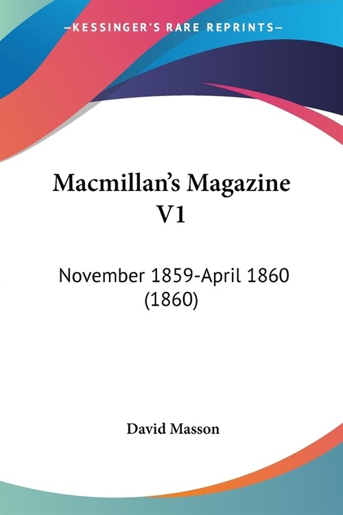 Macmillans Magazine V1: November 1859-April 1860 (1860) (Paperback)