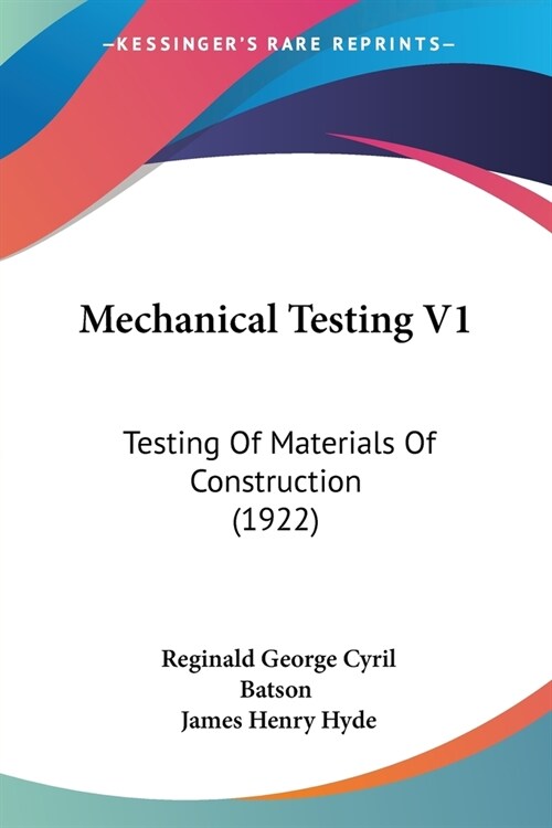Mechanical Testing V1: Testing Of Materials Of Construction (1922) (Paperback)