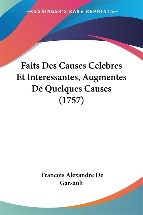 Faits Des Causes Celebres Et Interessantes, Augmentes De Quelques Causes (1757) (Paperback)