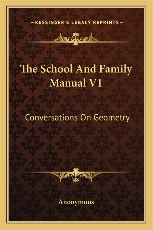 The School And Family Manual V1: Conversations On Geometry (Paperback)