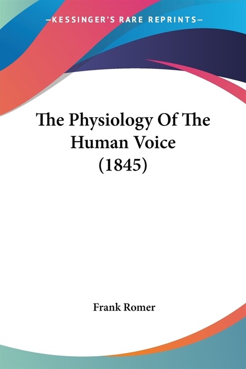The Physiology Of The Human Voice (1845) (Paperback)