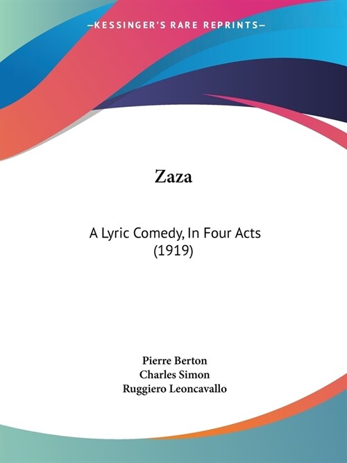 Zaza: A Lyric Comedy, In Four Acts (1919) (Paperback)