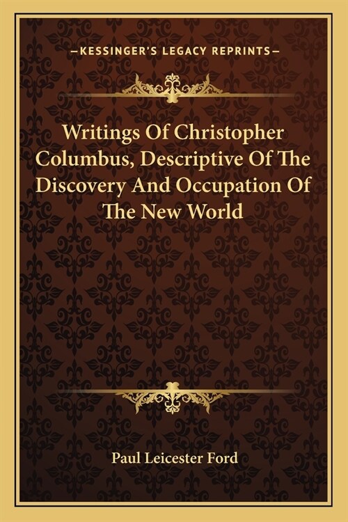 Writings Of Christopher Columbus, Descriptive Of The Discovery And Occupation Of The New World (Paperback)