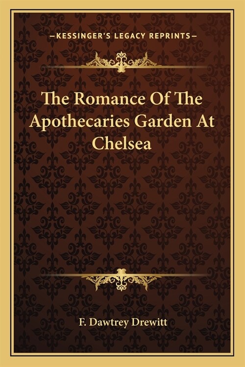 The Romance Of The Apothecaries Garden At Chelsea (Paperback)