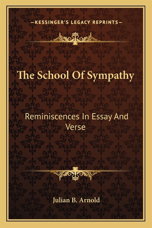 The School Of Sympathy: Reminiscences In Essay And Verse (Paperback)