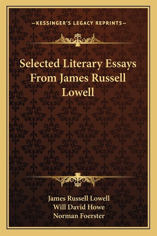 Selected Literary Essays From James Russell Lowell (Paperback)