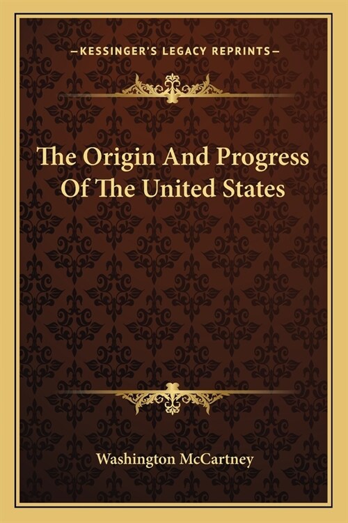 The Origin And Progress Of The United States (Paperback)