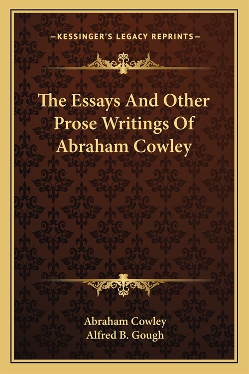 The Essays And Other Prose Writings Of Abraham Cowley (Paperback)