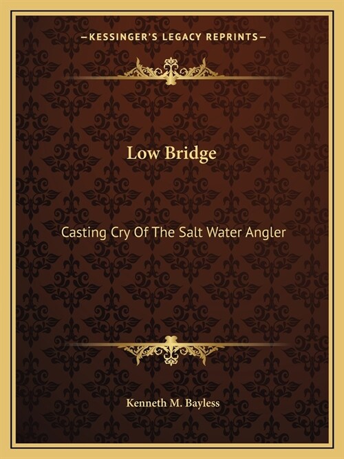 Low Bridge: Casting Cry Of The Salt Water Angler (Paperback)