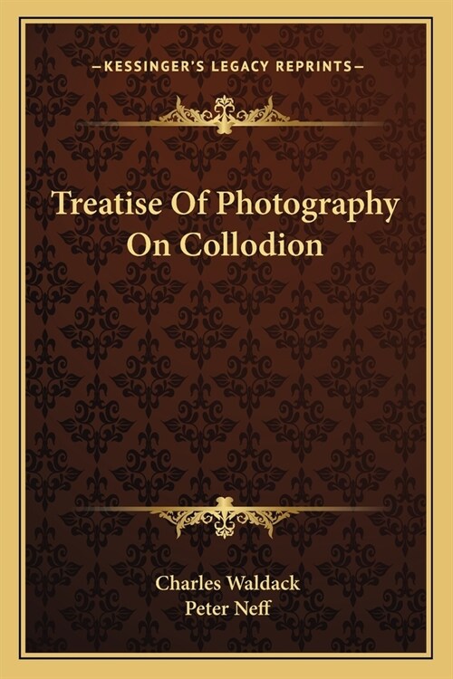 Treatise Of Photography On Collodion (Paperback)