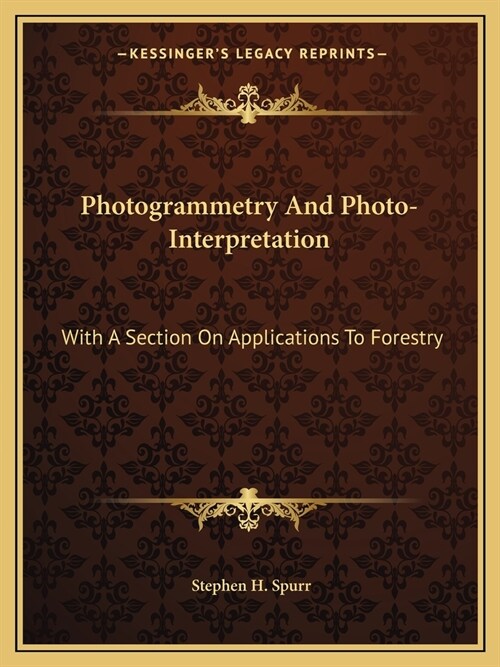 Photogrammetry And Photo-Interpretation: With A Section On Applications To Forestry (Paperback)