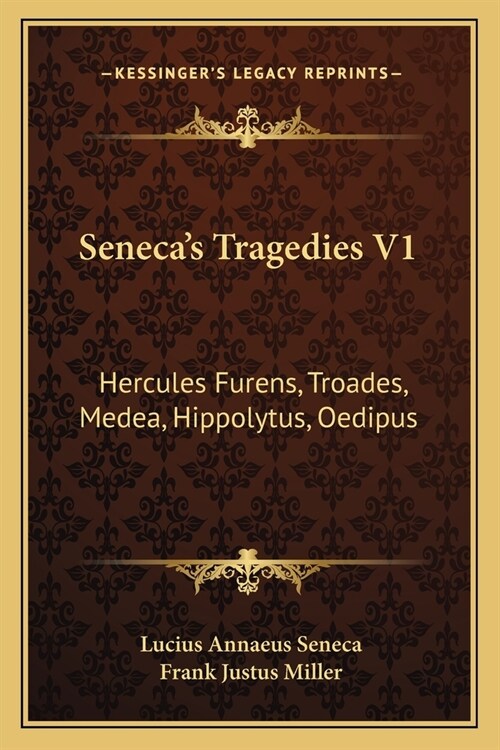 Senecas Tragedies V1: Hercules Furens, Troades, Medea, Hippolytus, Oedipus (Paperback)