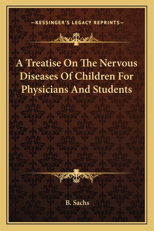 A Treatise On The Nervous Diseases Of Children For Physicians And Students (Paperback)